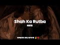 Shah Ka Rutba - Agneepath (slowed   reverbed)