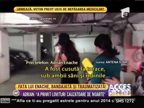 Fata lui Adrian Enache, bandajată şi traumatizată!