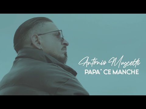 Antonio Muscetti - Papà Ce Manche (Video Ufficiale 2023)