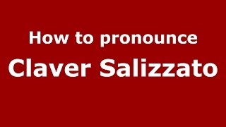 How to pronounce Claver Salizzato