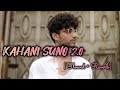 KAIFI KHALIL KAHANI SUNO 2 0 Slowed Reverb