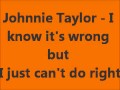Johnnie Taylor - I know it's wrong but I just can't do right