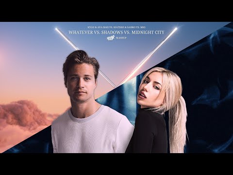 Whatever Vs. Shadows Vs. Midnight City (MASHUP) - Kygo & Ava Max Vs. Matisse & Sadko Vs. M83