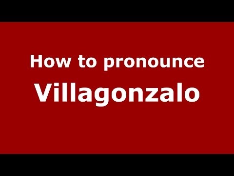 How to pronounce Villagonzalo (Spanish/Spain) - PronounceNames.com