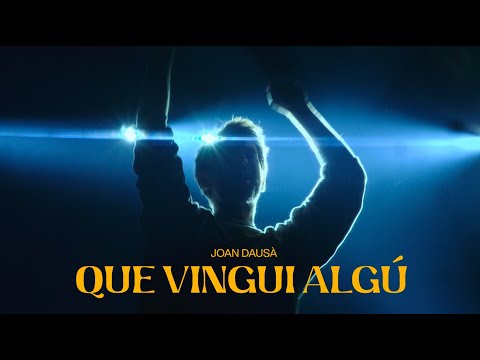 QUE VINGUI ALGÚ - JOAN DAUSÀ
