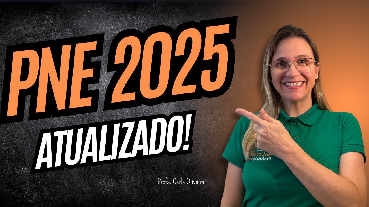 PLANO NACIONAL DE EDUCAÇÃO ATUALIZADO 2025 PNE - PROF. CARLA OLIVEIRA