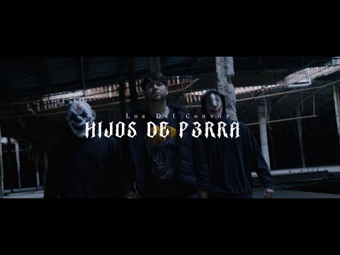 Hijos De P3rra - Los Del Convoy  (Video Oficial)