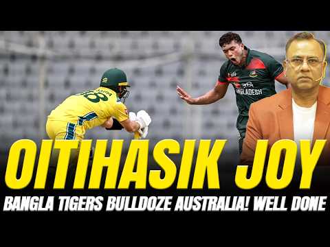 Oitihasik Joy | Bangla Tigers Bulldoze Australia! Well Done | Basit Ali