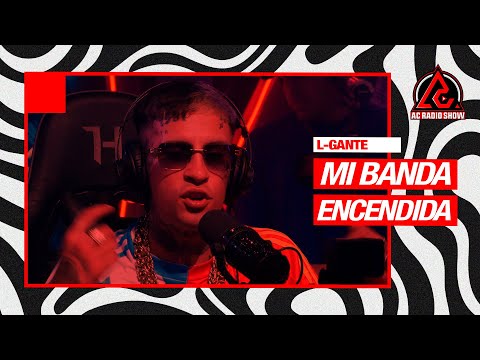 L-GANTE -  "Mi banda encendida" En Vivo | AC RADIO SHOW