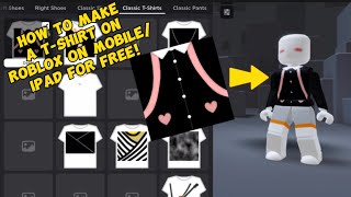 How to make t-shirt on roblox on mobile/Ipad for free