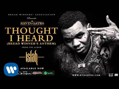 Kevin Gates - Thought I Heard (Bread Winner's Anthem)