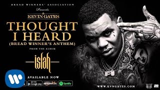 Kevin Gates - Thought I Heard (Bread Winner&#39;s Anthem)