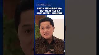Seusai Peru Mundur dari Tuan Rumah Piala Dunia U-17, Erick Thohir Bawa Proposal dan Bertemu FIFA