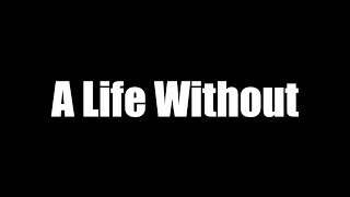 A Life Without