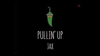 Pullin' Up - JAX