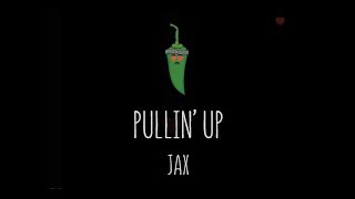 Pullin' Up - JAX