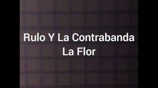 Rulo y la Contrabanda- La Flor letra