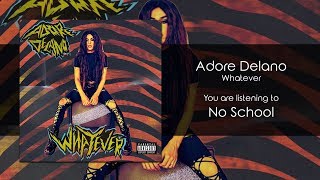 Adore Delano - No School [Audio]