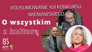 Podsumowanie Konkursu Wieniawskiego | Wydanie specjalne O wszystkim z kulturą