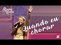 Quando Eu Chorar DVD Advogado Fiel Bruna Karla