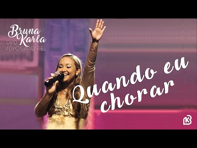 Download Quando Eu Chorar – Bruna Karla