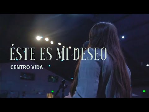 Este Es Mi Deseo / Te Necesito A TÍ Dios // CENTRO VIDA