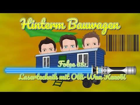 #65 | Lasertechnik mit Olli-Wan Kenobi | Hinterm Bauwagen - Der Löwenzahn Fanpodcast