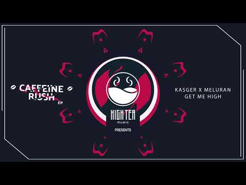Kasger x MELURAN - Get Me High [High Tea Music]