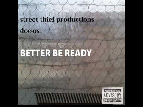 Street Thief Productions x Doc Os: Better Be Ready [Explicit]