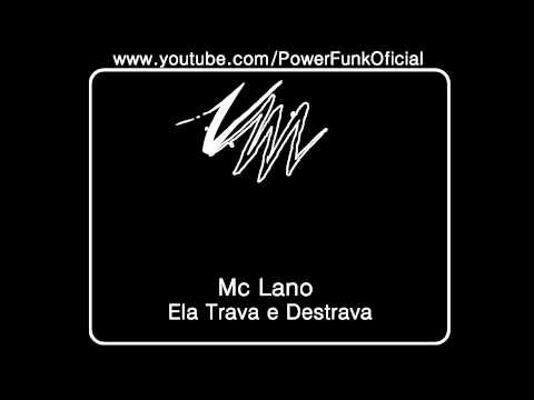 Mc Lano - Ela Trava e Destrava { Dj F2 }