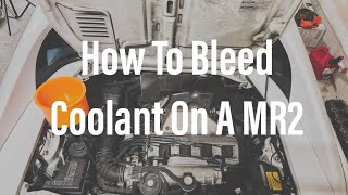 How To Bleed The Cooling System On A Toyota MR2 II SW20