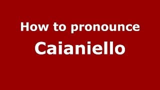 How to pronounce Caianiello