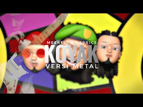Meerfly feat Caprice - Koyak (Versi Metal)