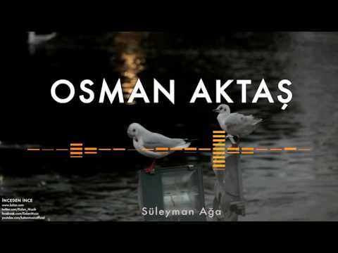 Osman Aktaş - Süleyman Ağa [ İnceden İnce © 2001 Kalan Müzik ]
