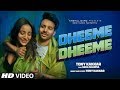 Tony Kakkar Dheeme Dheeme Official Music Video Ft Neha Sharma Latest Songs 2019