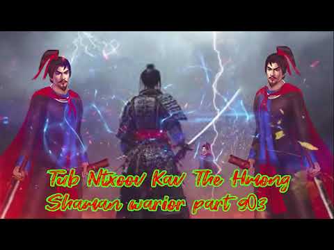 Tub Ntxoov kav The Hmong  warrior legendary  story Part 903 - 15/2/2024