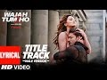 Wajah Tum Ho Title Song Male Version Lyrical Mithoon Sana Khan Sharman Gurmeet Vishal Pandya