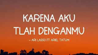 Download lagu Ari Lasso ft Ariel Tatum - Karena Aku Tlah Denganmu I Lirik lagu Indonesia mp3 Download lagu Ari Lasso ft Ariel Tatum - Karena Aku Tlah Denganmu I Lirik lagu Indonesia mp3