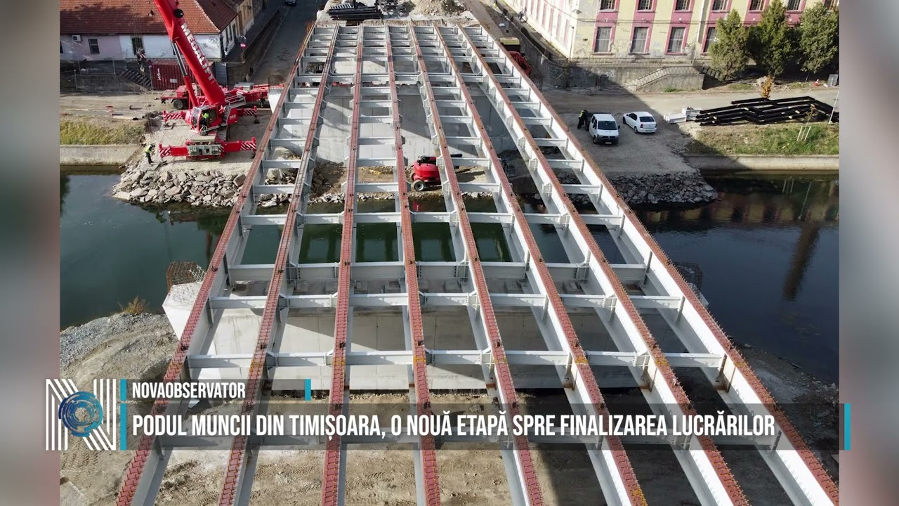 Podul Muncii din Timișoara, o nouă etapă spre finalizarea lucrărilor