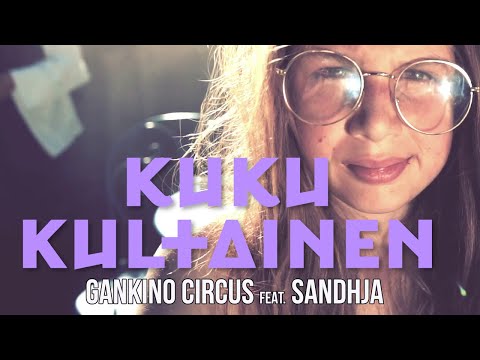 GANKINO CIRCUS - Kuku Kultainen (offizielles Musikvideo) feat. SANDHJA