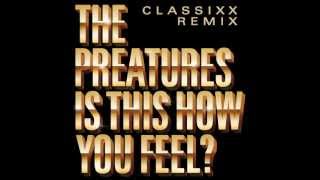 Is This How You Feel? (Classixx Remix)