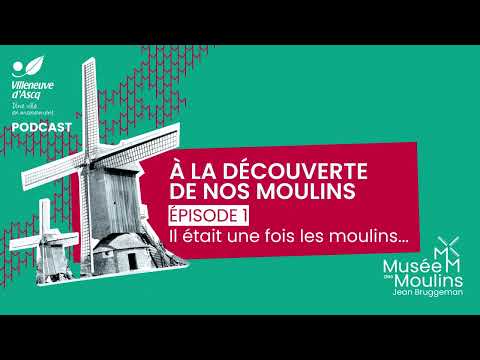 Podcast - A la découverte de nos moulins - EP1 Il était une fois les moulins...