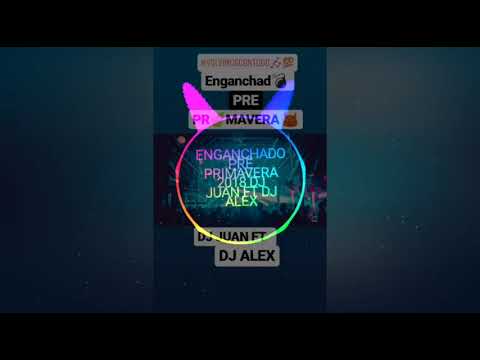 ENGANCHADO PRE PRIMAVERA 2018 DJ JUAN FT DJ ALEX