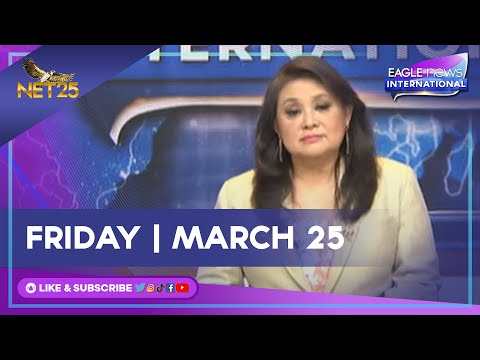 WATCH: Eagle News International - March 25, 2022