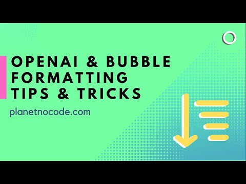 OpenAI & Bubble Formating Tips & Tricks thumbnail