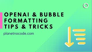 OpenAI & Bubble Formating Tips & Tricks thumbnail