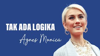 Download lagu Agnes Monica (Agnez Mo)– Tak Ada Logika - Lyrics mp3 Download lagu Agnes Monica (Agnez Mo)– Tak Ada Logika - Lyrics mp3
