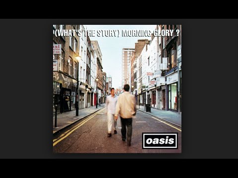 Oasis || Whats The Story Morning Glory Full Album