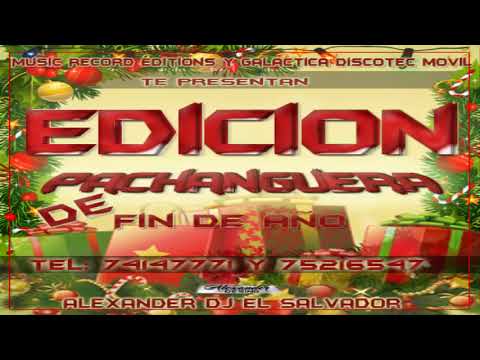 Merengue Mix Alexander Dj El Salvador Edicion Pachanguera de fin de año Music Record Editions &Galac