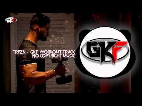 TRPZN - GKF Workout Music (No Copyright Music) #gkfitness✅